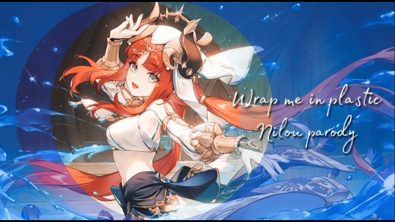 Wrap me in plastic - Nilou [Genshin Impact parody cover]