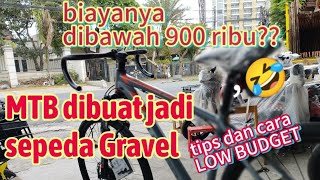 Sepeda MTB dibuat menjadi sepeda GRAVEL, Tips & cara yang terMURAHHH... 🤣🤣😝