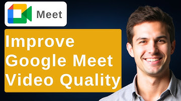 How To Improve Google Meet Video Quality [2025 Guide]