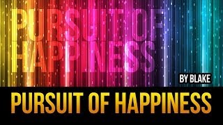 blAke - Pursuit of happiness (AND MESSAGE TO YOU)