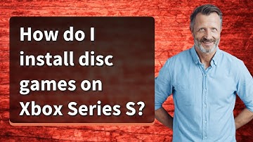 How do I install disc games on Xbox Series S?