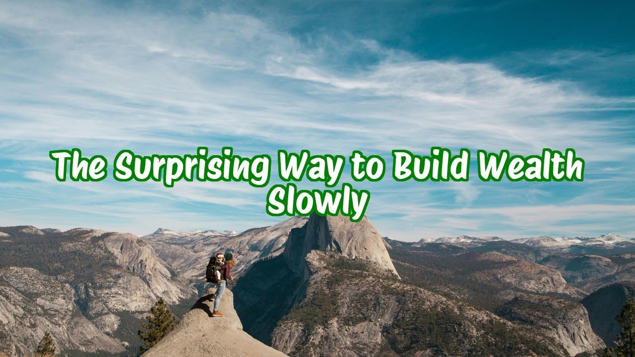 The Surprising Way to Build Wealth Slowly - YouTube