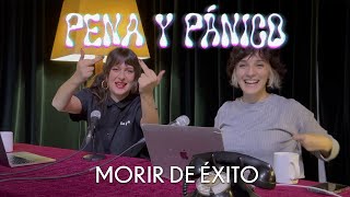 MORIR DE ÉXITO | Pena y Pánico 1x03