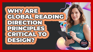 Why Are Global Reading Direction Principles Critical To Design?