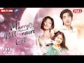 Marry my billionaire genius ceoep22  yangyang  zhaolusi xiaozhan   pregnant bride met rich ceo