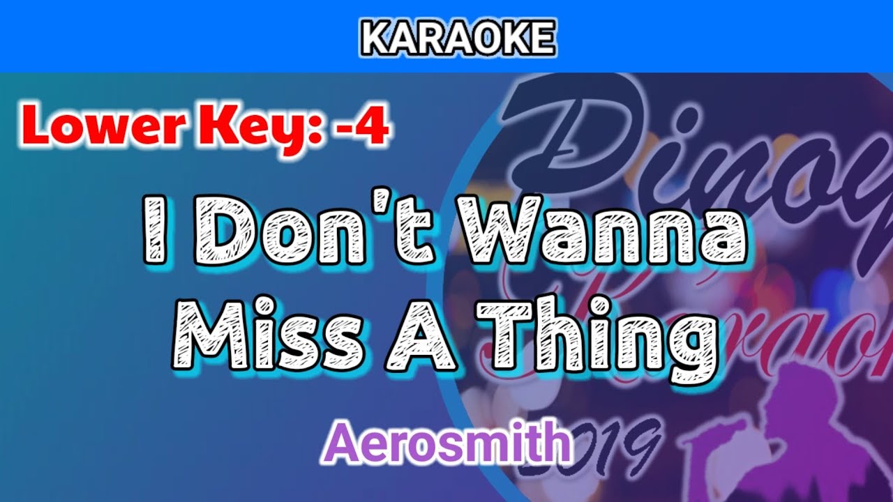 I Don't Wanna Miss A Thing by Aerosmith (Karaoke : Lower Key : -4)