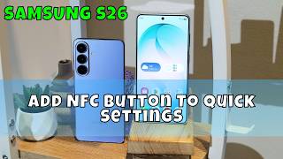 How to Add NFC Button To Quick Settings Samsung Galaxy S26