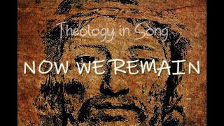 Theology in Song |  Now We Remain by David Haas