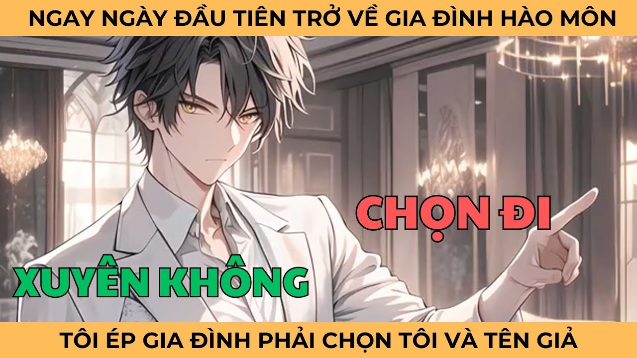 Ngay Ngày Đầu Tiên Trở Về Gia Tộc Hào Môn, Tôi Ép Gia Đình Phải Chọn Giữa Tôi Và Tên Giả