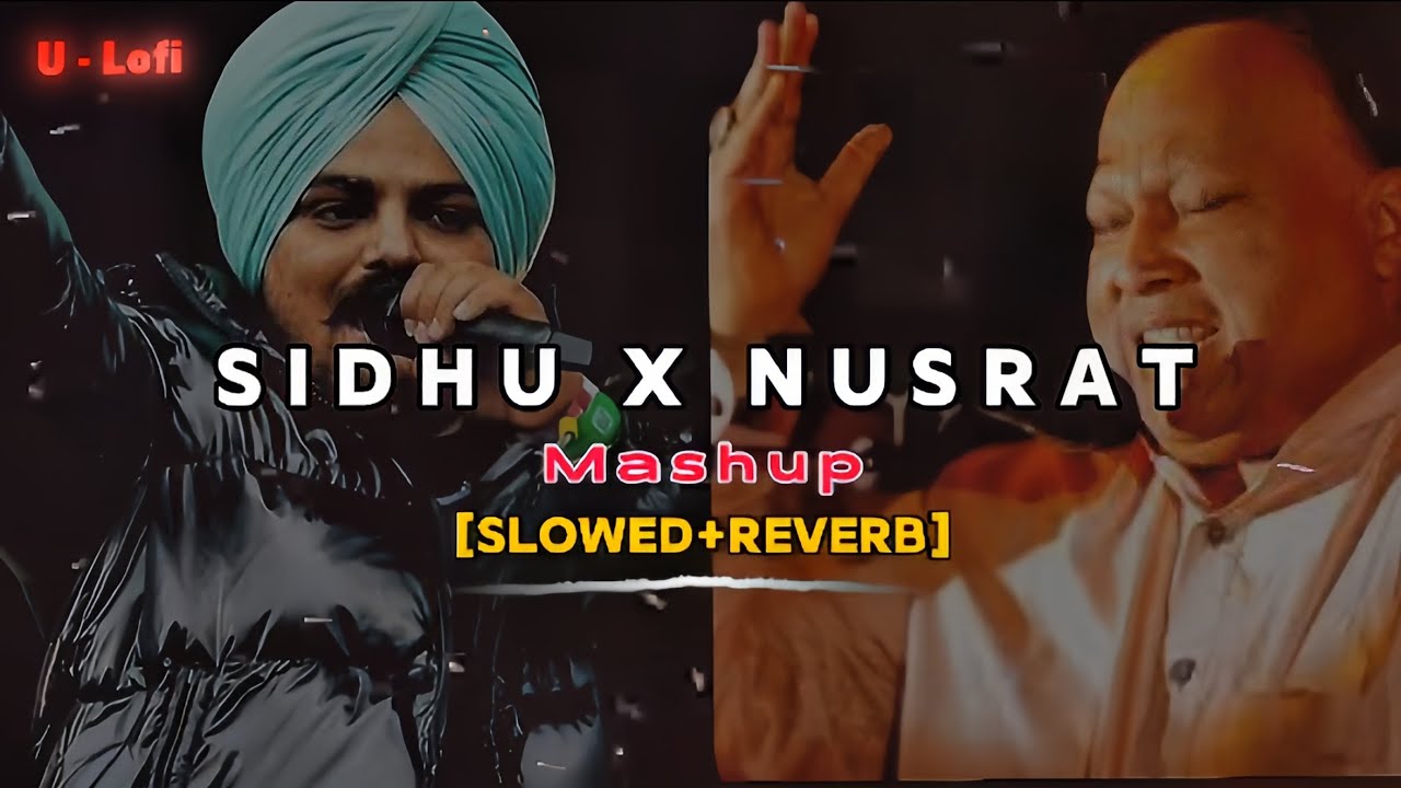 Sidhu Moose Wala x Nusrat Fateh Ali Khan (Slowed+Reverb) | Neal Mashup | Ultimate Attitude Vibe 2025