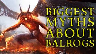 The Biggest Myths About Balrogs! (And the Truth Tolkien Wrote!)
