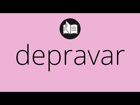 Video: ¿Cuál es el significado de depravar?