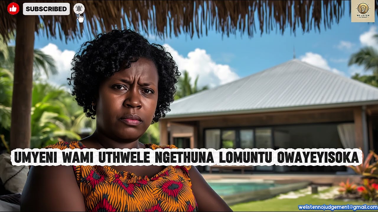 Umyeni Wami Uthwele Ngethuna Lomuntu Owayeyisoka.