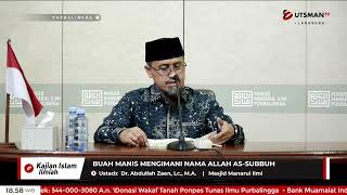 LIVE Buah Manis Mengimani Nama Allah As-Subbuh - Ustadz Dr. Abdullah Zaen, Lc., M.A.