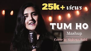 Tum Ho Mashup - Female Cover Version by MOHENA BAHL | THD Production