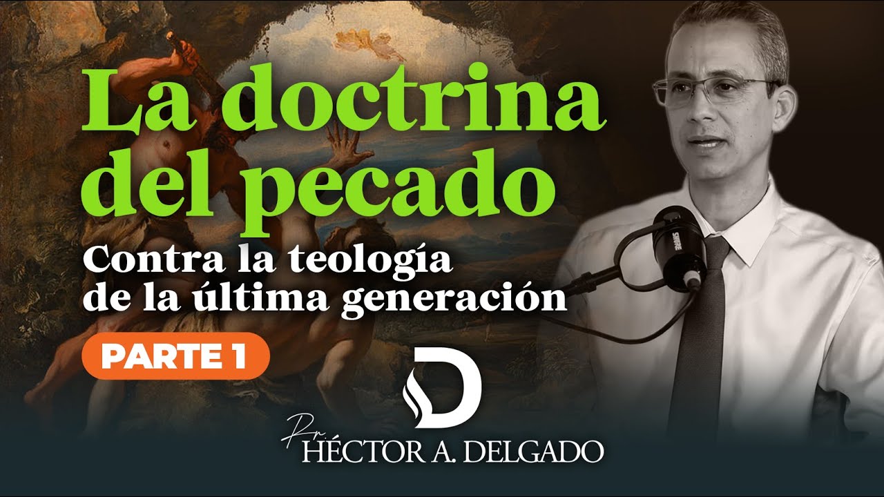 La naturaleza del pecado –Parte 1 |  Contra la teología de la última generación