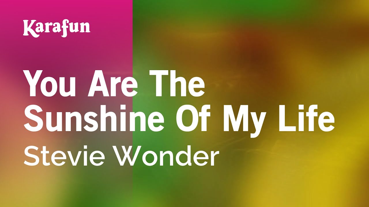 Life is wonder. Sunshine of my Life. Stevie Wonder Sunshine of my Life.