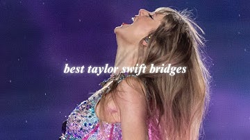 best taylor swift bridges (part 1)