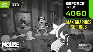 Mouse P.I. for Hire :  RTX 4060 8GB ( Maximum Graphics Settings )