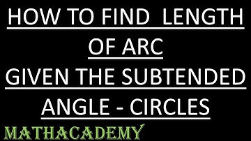 Arc Length Given Angle Subtended at the Centre | Circle | Geometry | Mathacademy