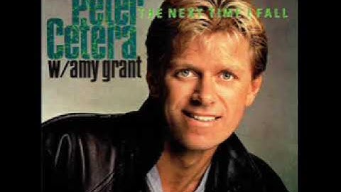 Peter Cetera With Amy Grant – The Next Time I Fall  (1986)