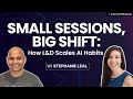 Small Sessions, Big Shift: How L&D Scales AI Habits
