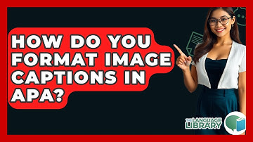 How Do You Format Image Captions In APA? - The Language Library