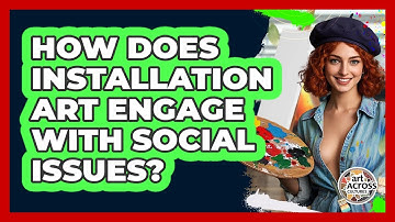 How Does Installation Art Engage With Social Issues? - Art Across Cultures