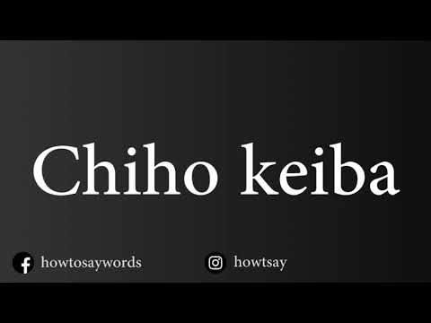 How To Pronounce Chiho keiba