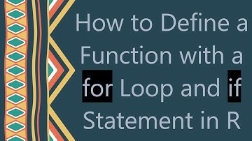 How to Define a Function with a for Loop and if Statement in R