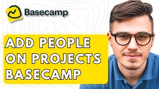 How To Add People On Projects Basecamp [2026 Guide]