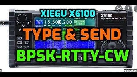 XIEGU X6100 Type & Send BPSK- RTTY-CW Morse