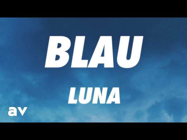 LUNA - blau (Lyrics) class=