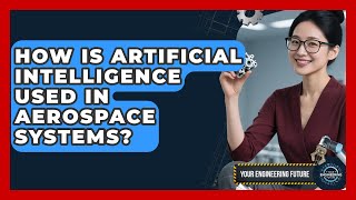 How Is Artificial Intelligence Used in Aerospace Systems? - Your Engineering Future Will Artificial Intelligence Affect Jobs In Aerospace Engineering Your Engineering Future