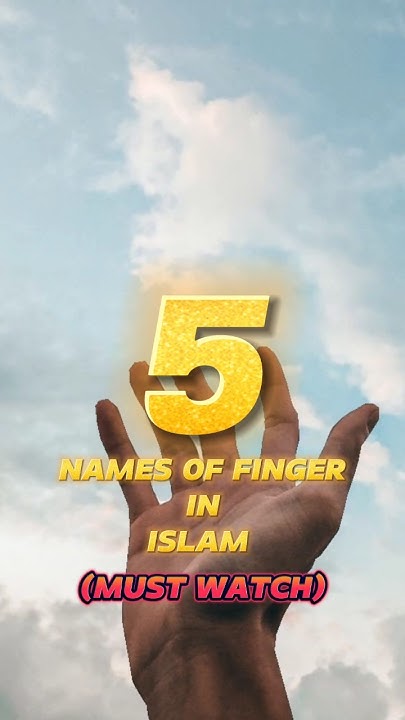 5-names-of-fingers-in-islam-islamicvideo-mostwatched-wayofsuccess