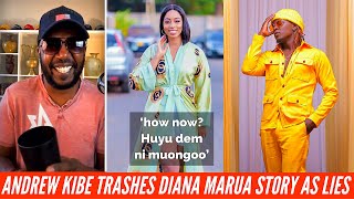 BULLSH!T!! CONFUSED ANDREW KIBE TRASHES DIANA MARUA SCRIPTED STORY ABOUT WILLY PAUL!|BTG News