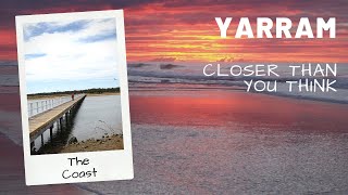 Yarram, Closer Than You Think - The Coast