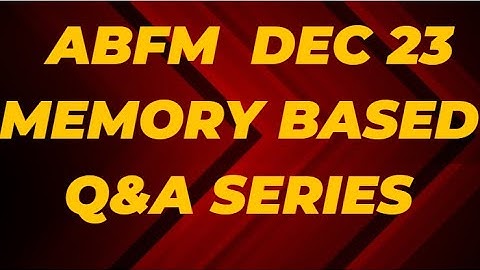 ABFM DEC 23 MEMORY BASED RECOLLECTED QUESTIONS || COMPLETE EXPLANATION || MOST IMPORTANT QUESTIONS