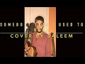 Somebody that i used to know  cover by saleem
