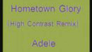 Hometown Glory (High Contrast Remix) - Adele