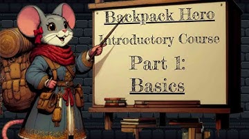 Backpack Hero Introductory Course - Part 1: Basics | #backpackhero