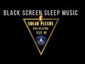 SLEEP MUSIC🌜Solar Plexus Chakra Healing🌛 DNA HEALING 🌜528HZ🌛 BLACK SCREEN