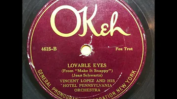 Lovable Eyes - Vincent Lopez and His Hotel Pennsylvania Orchestra