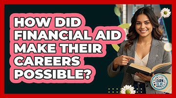 How Did Financial Aid Make Their Careers Possible? - Learn As An Adult