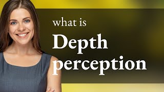 Understanding Depth Perception: A Key to Seeing the World in 3D