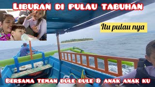 Download Lagu HOLIDAY ON TABUHAN ISLAND WITH THE FOREIGNERS \u0026 MY CHILDREN MP3