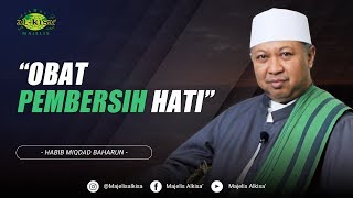 Obat Pembersih Hati || Habib Miqdad Baharun