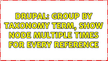 Drupal: Group by taxonomy term, show node multiple times for every reference (2 Solutions!!)