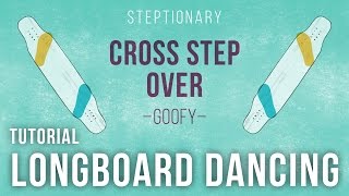 Steptionary Cross Step Over Goofy Longboard Dancing
