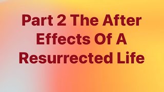 The After Effects of a Resurrected Life - Pastor M. L. Whitlock